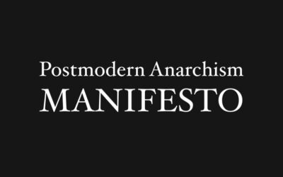 What is Postmodern Anarchism? (Manifesto)